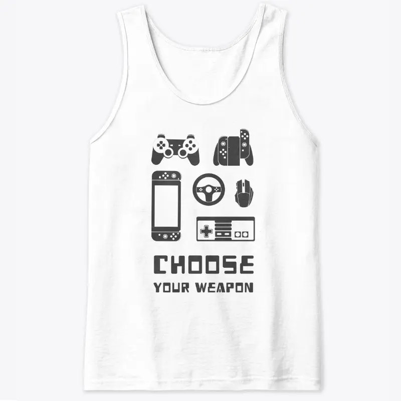 Choose your Weapon – Only for Gamers